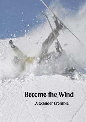 Become the Wind by Crombie, Alexander
