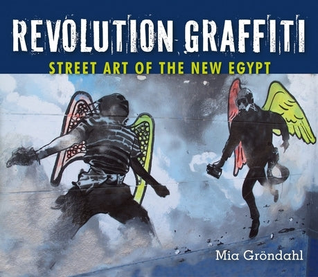 Revolution Graffiti: Street Art of the New Egypt by Gröndahl, Mia