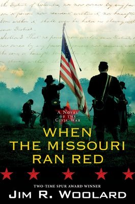 When the Missouri Ran Red: A Novel of the Civil War by Woolard, Jim R.