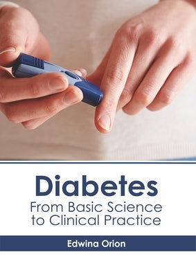 Diabetes: From Basic Science to Clinical Practice by Orion, Edwina