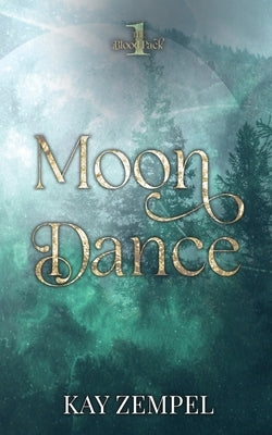 Moon Dance: The Blood Pack Book One by Zempel, Kay