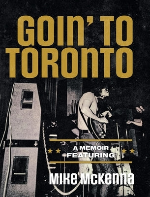 Goin' To Toronto by McKenna, Mike