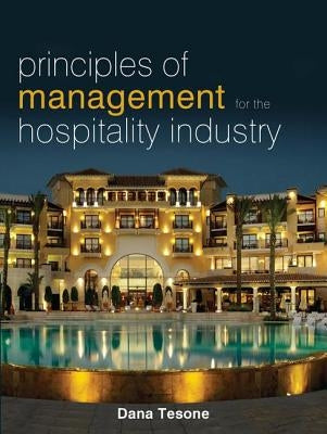 Principles of Management for the Hospitality Industry by Tesone, Dana