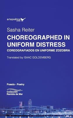 Choreographed in Uniform Distress / Coreografiados en uniforme zozobra by Goldemberg, Isaac