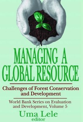 Managing a Global Resource: Challenges of Forest Conservation and Development by Lele, Uma J.