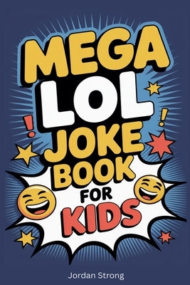 Mega LOL Joke Book for Kids by Strong, Jordan