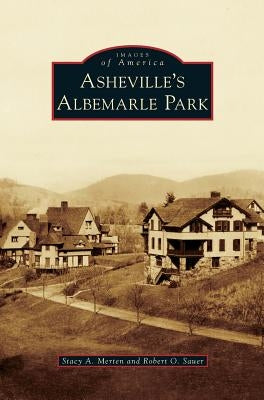Asheville's Albemarle Park by Merten, Stacy A.