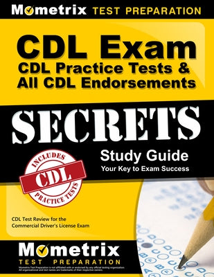CDL Exam Secrets - CDL Practice Tests & All CDL Endorsements Study Guide: CDL Test Review for the Commercial Driver's License Exam by CDL Exam Secrets Test Prep