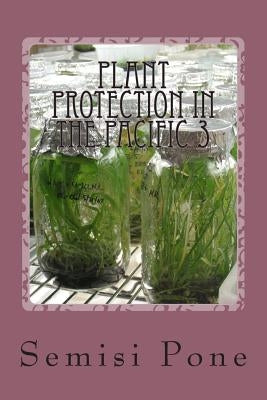 Plant Protection in the Pacific 3: tissue culture by Pone, Semisi
