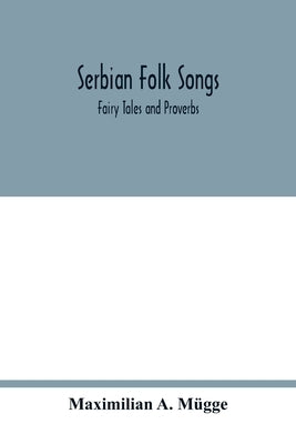 Serbian folk songs: fairy tales and proverbs by A. Mügge, Maximilian