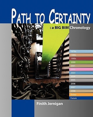 Path To Certainty: A Bim Chronology by Jernigan, Finith