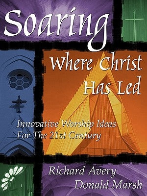 Soaring Where Christ Has Led by Avery, Richard