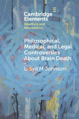 Philosophical, Medical, and Legal Controversies about Brain Death by Johnson, L. Syd M.