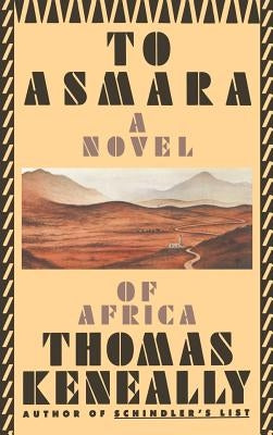 To Asmara by Keneally, Thomas