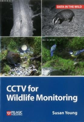 Cctv for Wildlife Monitoring: An Introduction by Young, Susan