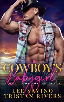 Cowboy's Babygirl: A dark cowboy romance by Savino, Lee