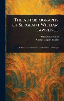 The Autobiography of Sergeant William Lawrence by Lawrence, William