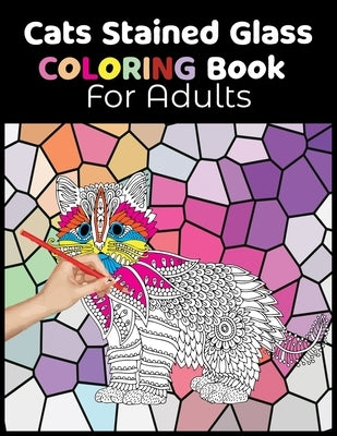Cats Stained Glass Coloring Book for Adults: Relaxation and Stress Relief Coloring Book. Beautiful Cats Coloring pages with stained glass. by Press, Alex