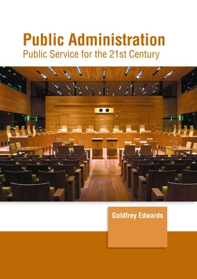 Public Administration: Public Service for the 21st Century by Edwards, Goldfrey