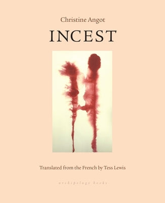 Incest by Angot, Christine