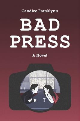 Bad Press by Franklynn, Candice