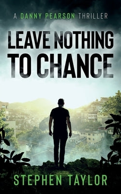 Leave Nothing To Chance by Taylor, Stephen