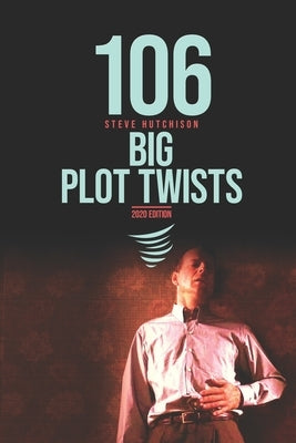 106 Big Plot Twists by Hutchison, Steve