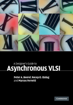 A Designer's Guide to Asynchronous VLSI by Beerel, Peter A.