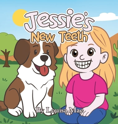 Jessie's New Teeth by Louisa Mae