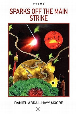 Sparks Off the Main Strike / Poems by Moore, Daniel Abdal-Hayy