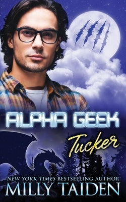 Alpha Geek: Tucker by Taiden, Milly