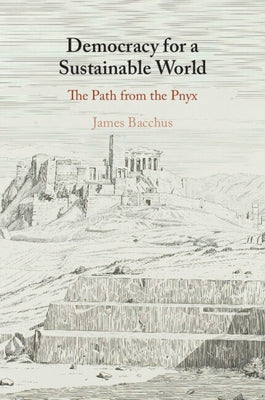 Democracy for a Sustainable World by Bacchus, James