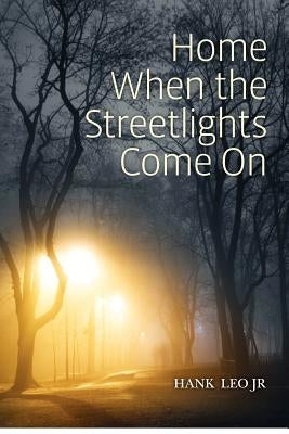 Home When the Streetlights Come On by Leo Jr, Hank