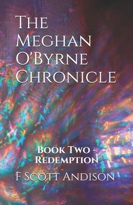 The Meghan O'Byrne Chronicle: Book Two - Redemption by Andison, F. Scott