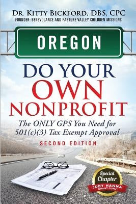 Oregon Do Your Own Nonprofit: The Only GPS You Need For 501c3 Tax Exempt Approval by Bickford, Kitty