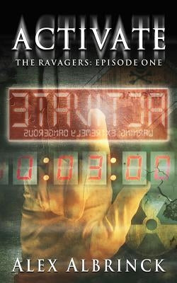 Activate (The Ravagers - Episode One) by Albrinck, Alex