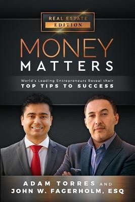 Money Matters: World's Leading Entrepreneurs Reveal Their Top Tips to Success (Vol.1 - Edition 12) by Fagerholm, John