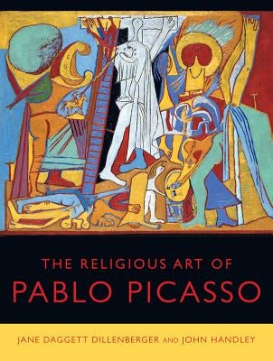 The Religious Art of Pablo Picasso by Dillenberger, Jane Daggett