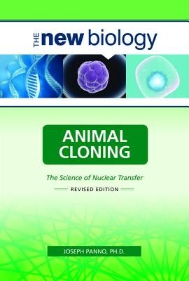 Animal Cloning: The Science of Nuclear Transfer by Panno, Joseph