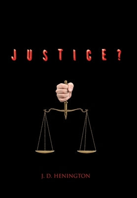 Justice? by Henington, J. D.