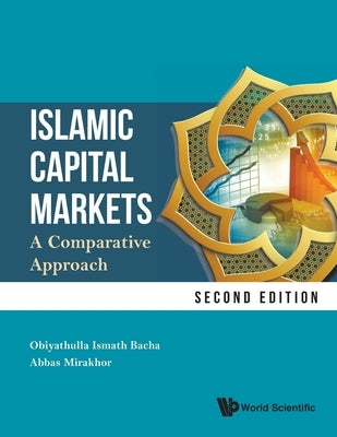 Islamic Capital Markets: A Comparative Approach (Second Edition) by Bacha, Obiyathulla Ismath