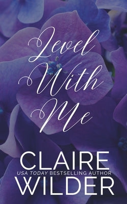 Level With Me: An Enemies to Lovers Romance by Wilder, Claire