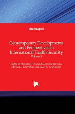 Contemporary Developments and Perspectives in International Health Security: Volume 3 by Firstenberg, Michael S.