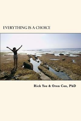 Everything is a Choice by Cox Phd, Oren