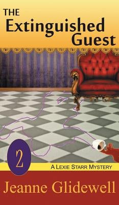 Extinguished Guest (A Lexie Starr Mystery, Book 2) by Glidewell, Jeanne