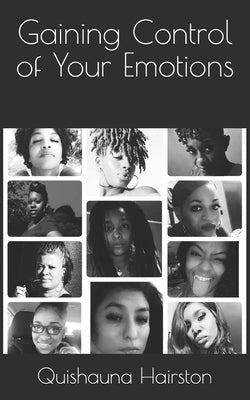 Gaining Control of Your Emotions by Hairston, Quishauna Sharnay