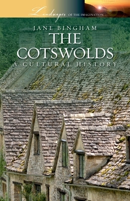 The Cotswolds: A Cultural History by Bingham, Jane