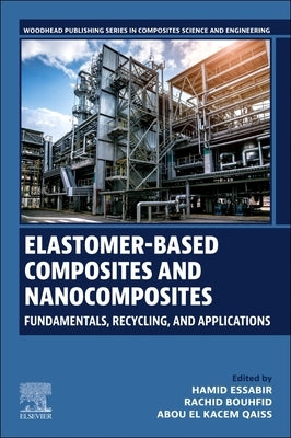 Elastomer-Based Composites and Nanocomposites: Fundamentals, Recycling and Applications by Essabir, Hamid