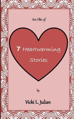 An Olio of 7 Heartwarming Stories by Julian, Vicki L.