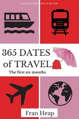 365 Dates of Travel by Heap, Fran